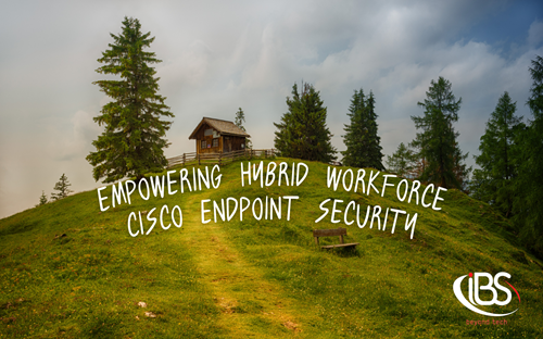 Empowering Hybrid Workforce Security - Cisco Endpoint Security